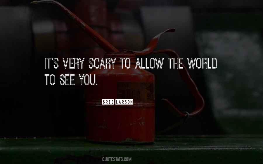 It's A Scary World Out There Quotes #428678