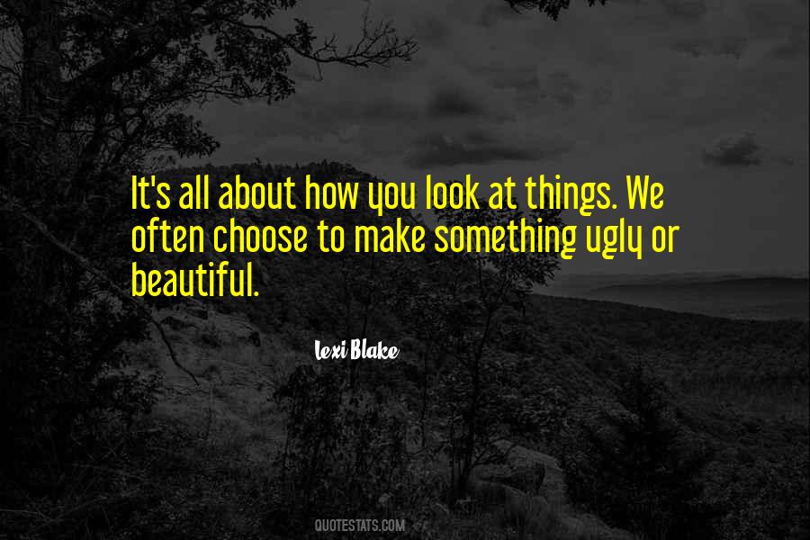 It's All About How You Look At Things Quotes #871172