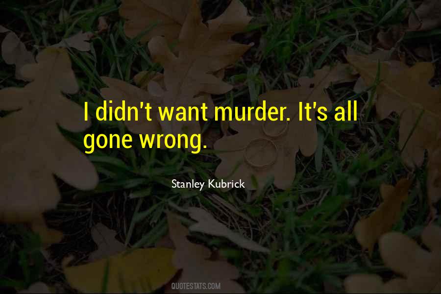 It's All Gone Wrong Quotes #611790