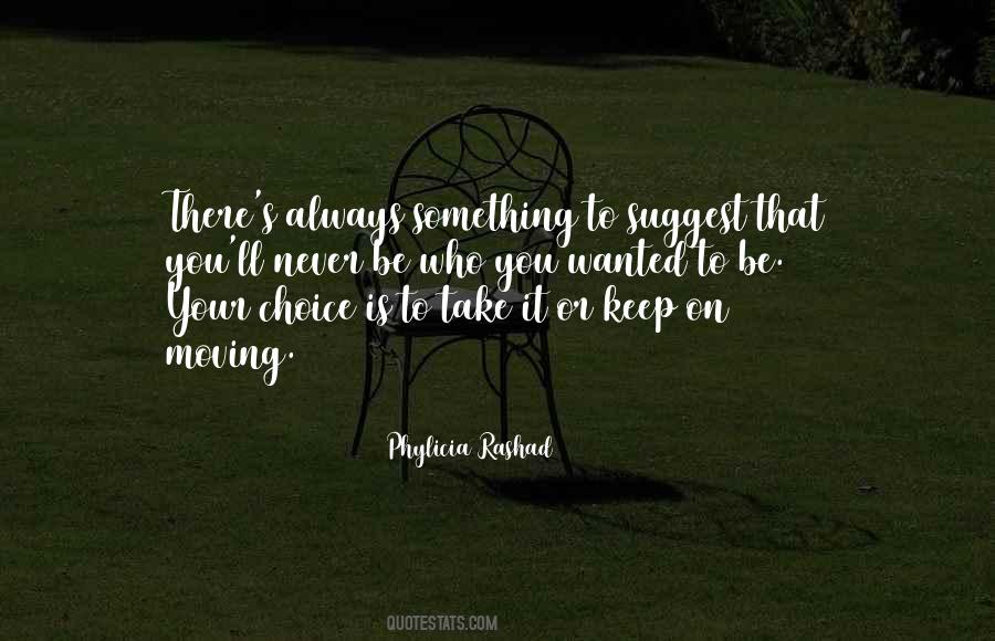 It's Always Your Choice Quotes #1371373