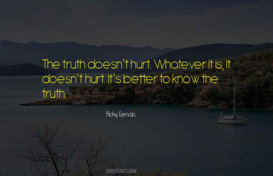 It's Better To Know The Truth Quotes #11409