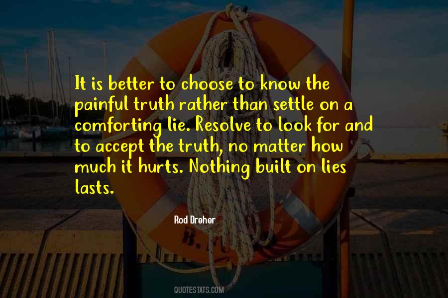 It's Better To Know The Truth Quotes #729553