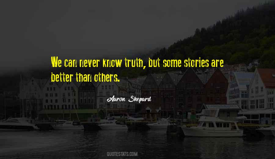 It's Better To Know The Truth Quotes #911227