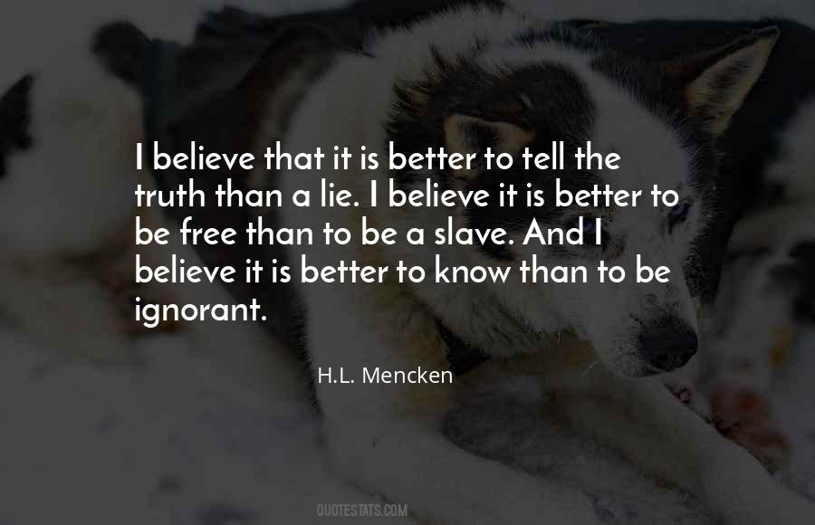 It's Better To Know The Truth Quotes #984074