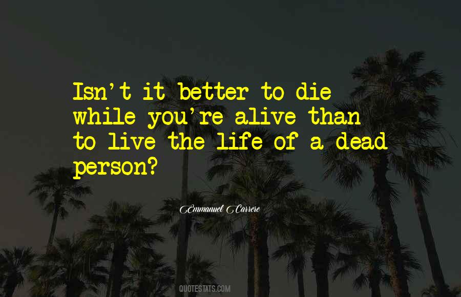 It's Better To Live Life Quotes #153560