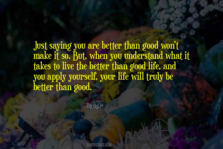 It's Better To Live Life Quotes #277252