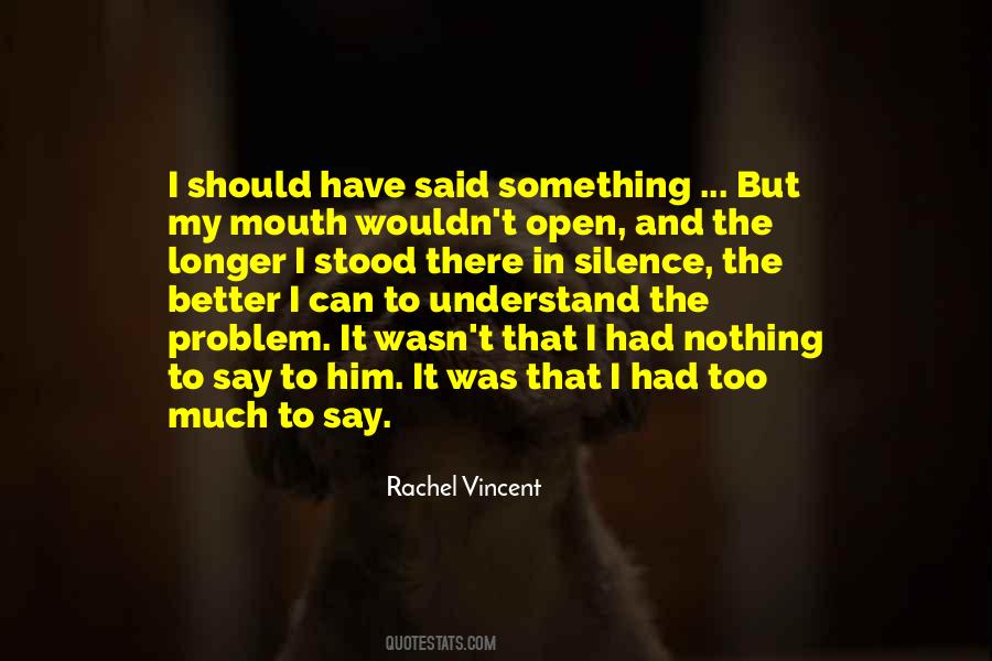 It's Better To Say Nothing Quotes #862726