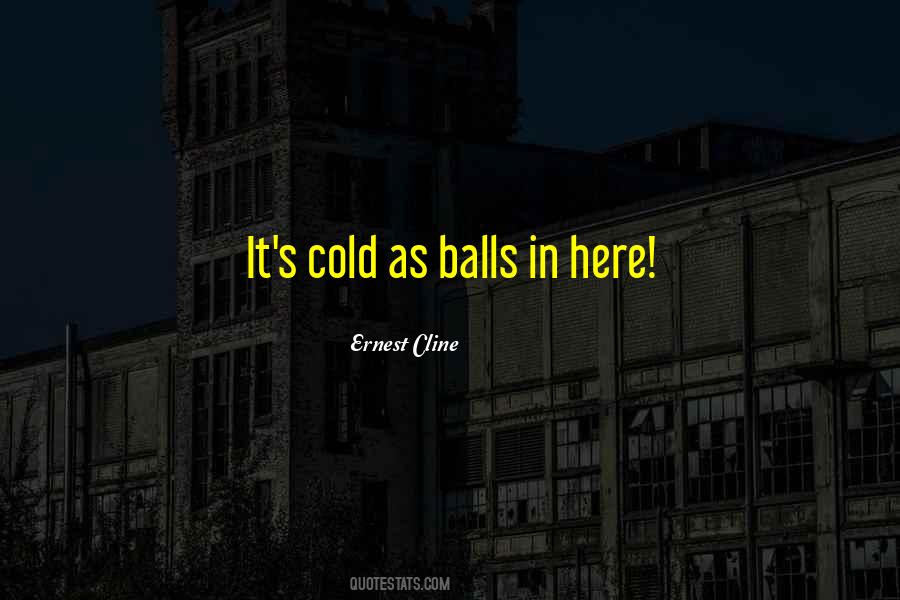 It's Cold Quotes #325253