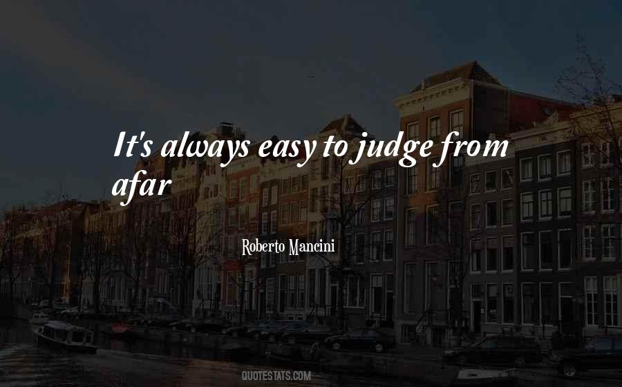 It's Easy To Judge Quotes #1605548