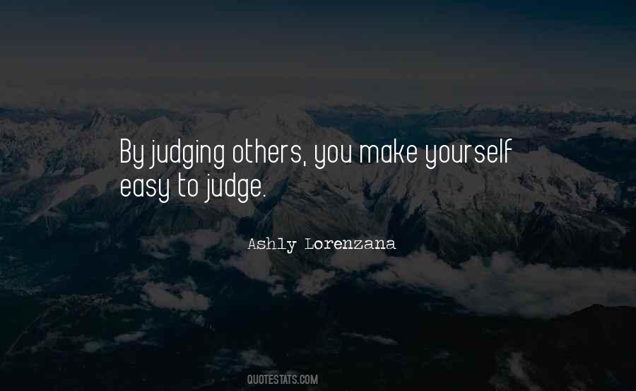 It's Easy To Judge Quotes #1827266