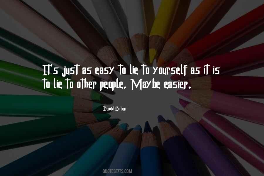 It's Easy To Lie Quotes #1460121