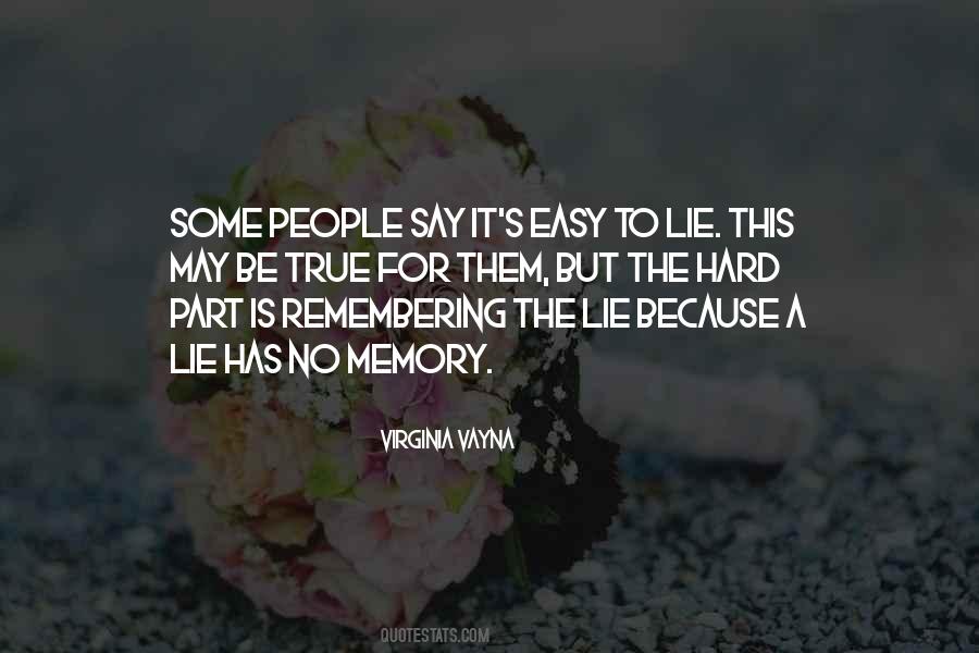 It's Easy To Lie Quotes #1782673 It's Easy To Lie Quotes #1782673