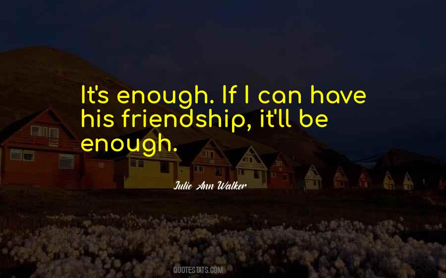 It's Enough Quotes #1567138