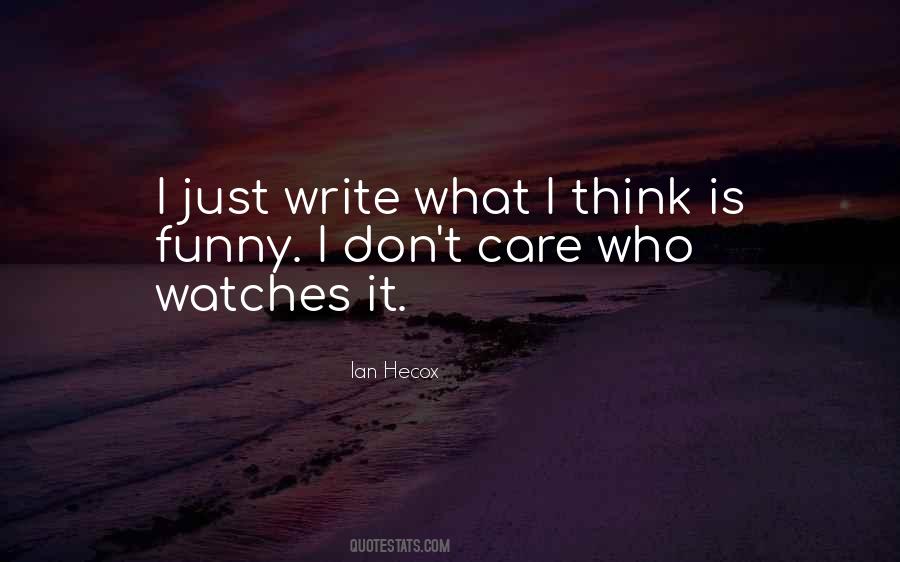 It's Funny You Think I Care Quotes #424812 It's Funny You Think I Care Quotes #424812