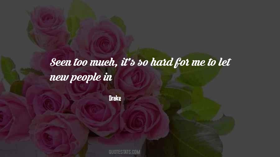 It's Hard For Me Too Quotes #1573724