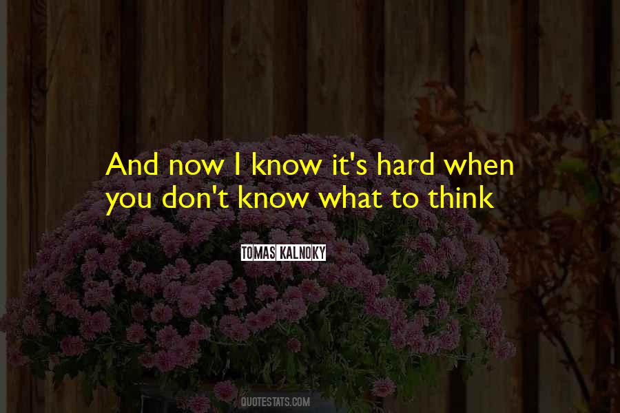 It's Hard Now Quotes #279430