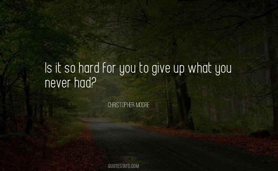 It's Hard To Give Up Quotes #893792