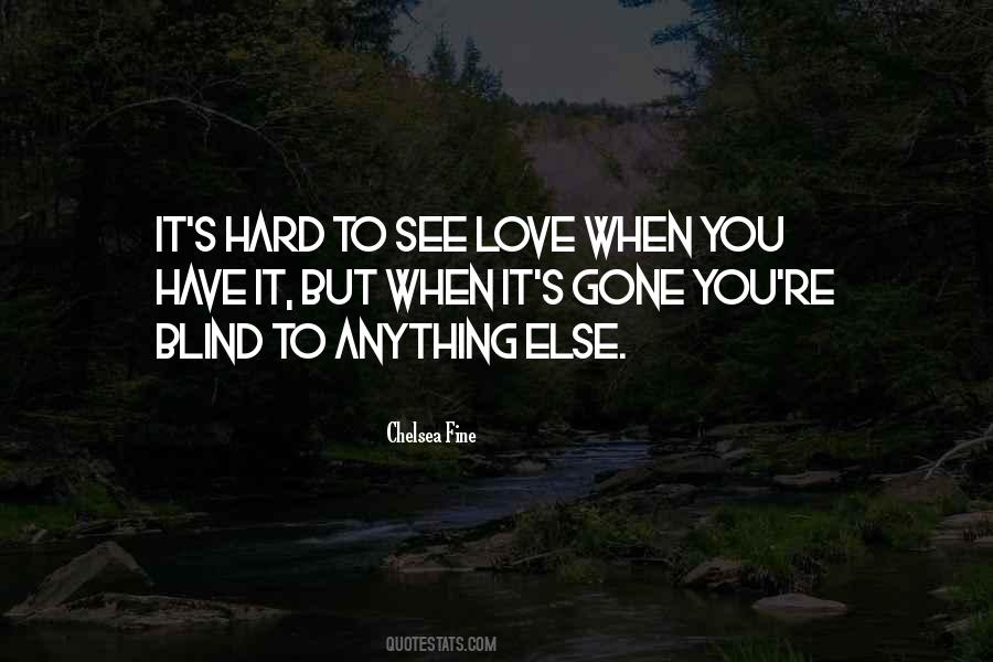 It's Hard To See You Quotes #202908