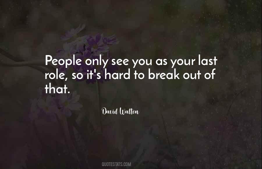 It's Hard To See You Quotes #433868