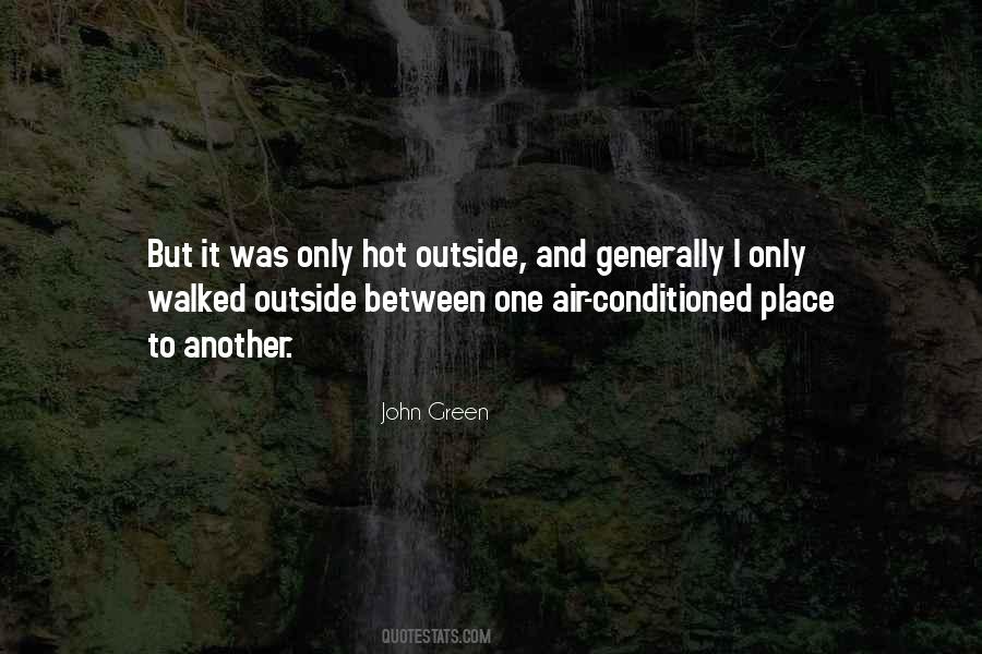 It's Hot Outside Quotes #1859524