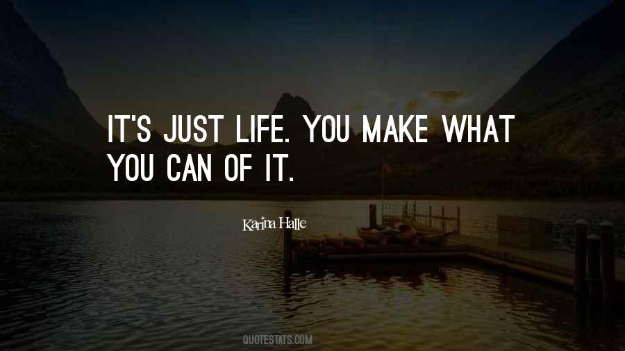It's Just Life Quotes #1208252