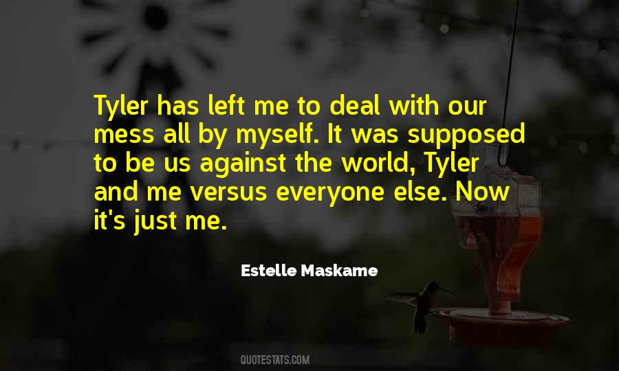 It's Just Me Against The World Quotes #9606