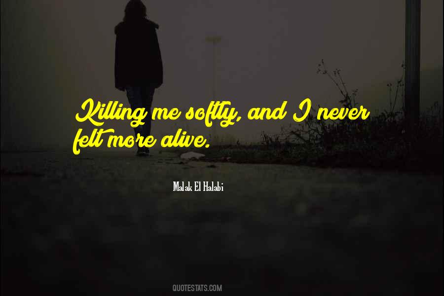 It's Killing Me Softly Quotes #414624