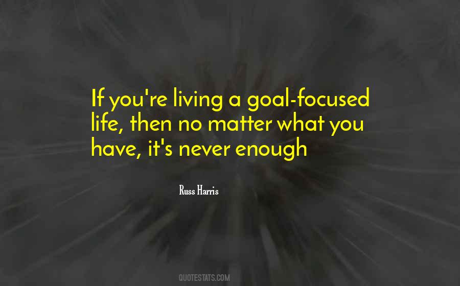 It's Never Enough Quotes #1243826
