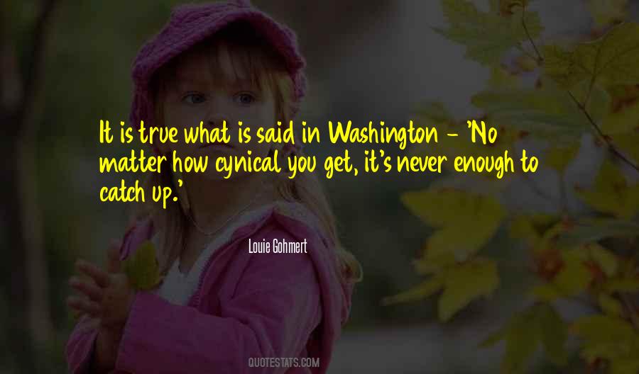 It's Never Enough Quotes #1509816