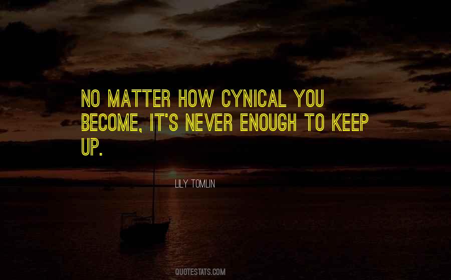 It's Never Enough Quotes #922818