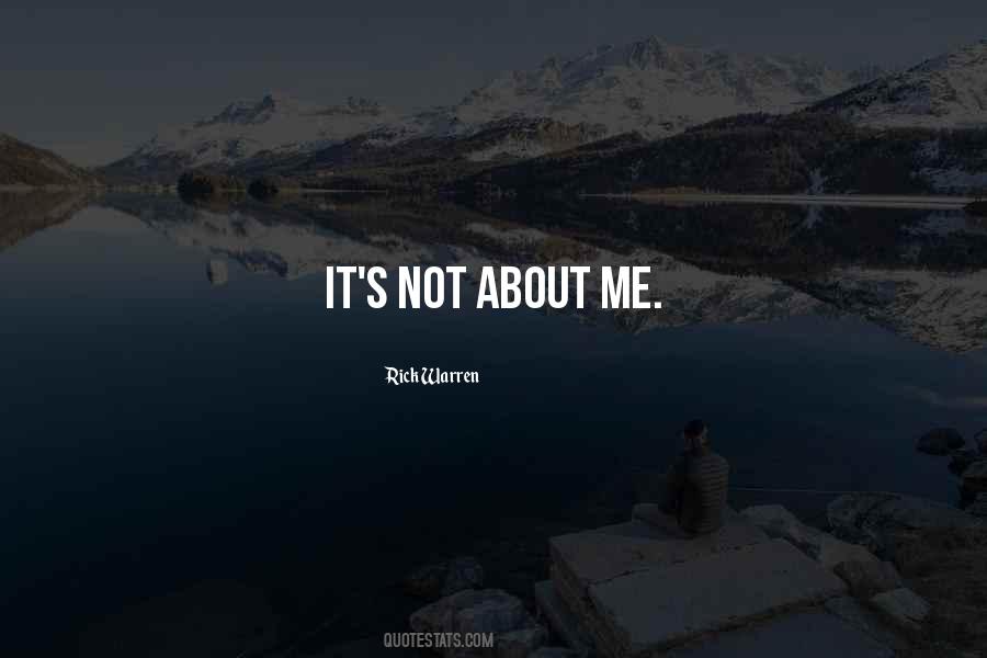 It's Not About Me Quotes #474494