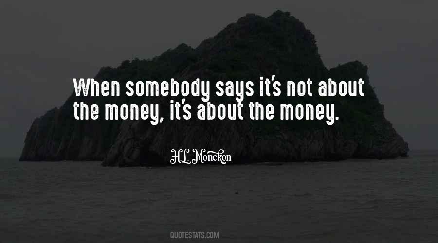 It's Not About The Money Quotes #475872