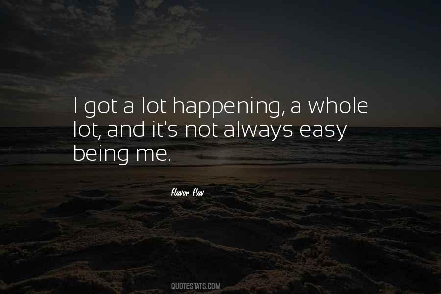 It's Not Easy Being Me Quotes #1499019