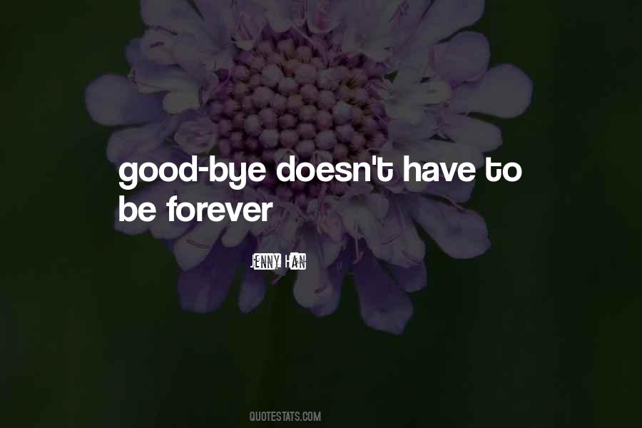 It's Not Goodbye Forever Quotes #1164330