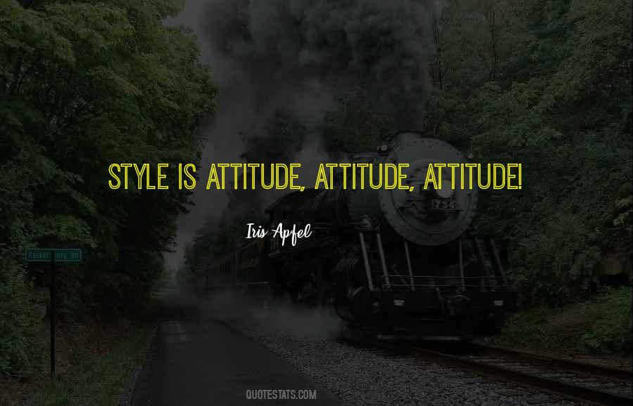 It's Not My Attitude Its My Style Quotes #51920