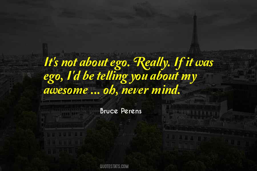 It's Not My Ego Quotes #845437