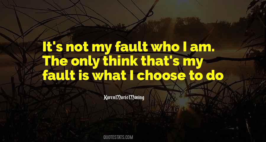 It's Not My Fault Quotes #1690508