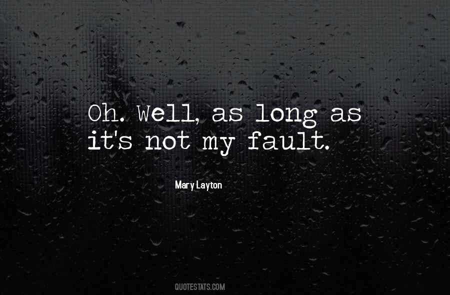 It's Not My Fault Quotes #486067