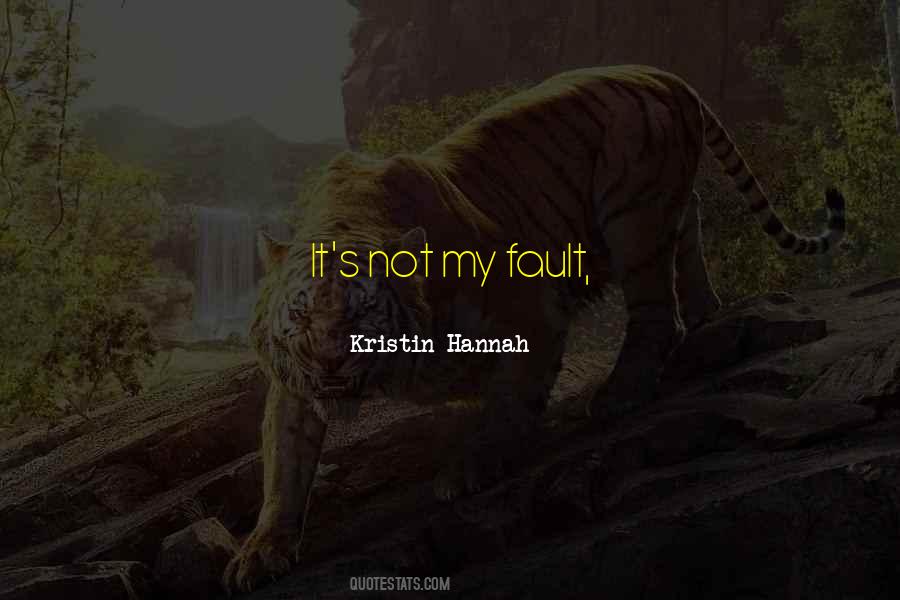 It's Not My Fault Quotes #64638