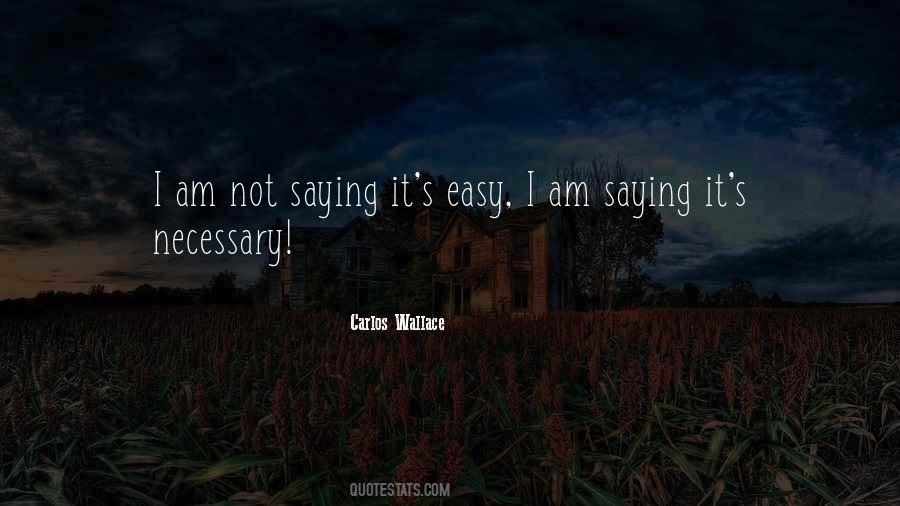 It's Not Necessary Quotes #506570