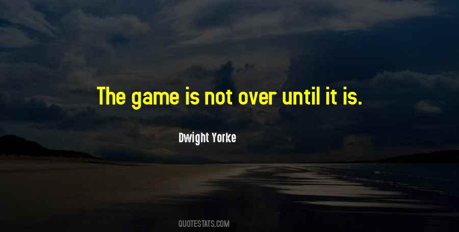 It's Not Over Until Quotes #1647723