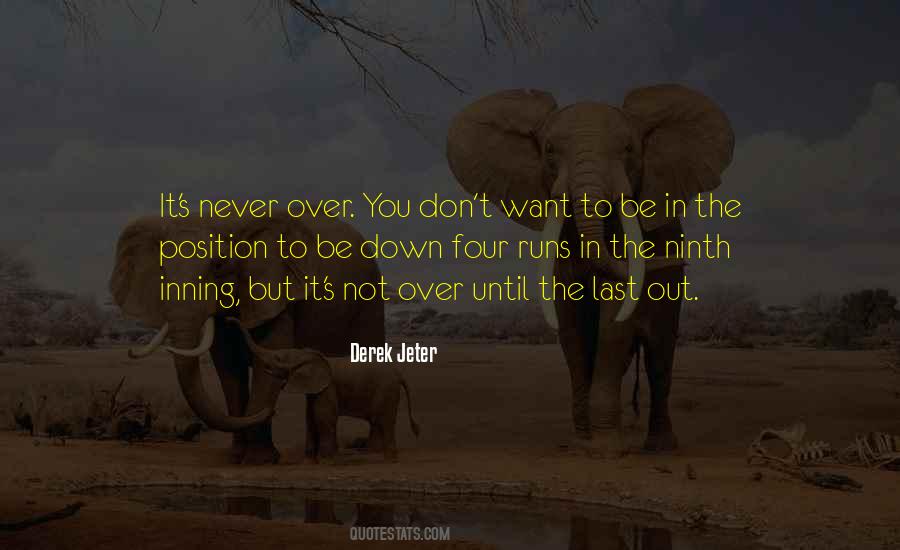 It's Not Over Until Quotes #892827