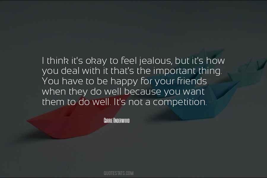 It's Not That I'm Jealous Quotes #1159417