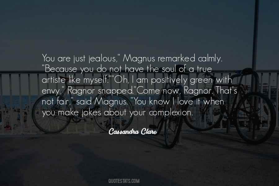 It's Not That I'm Jealous Quotes #1433695