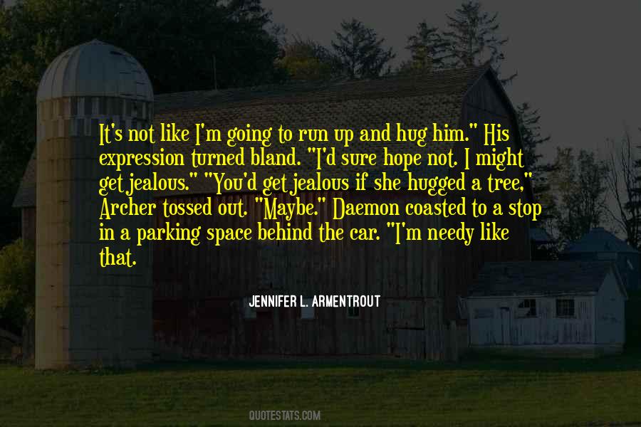 It's Not That I'm Jealous Quotes #1663784