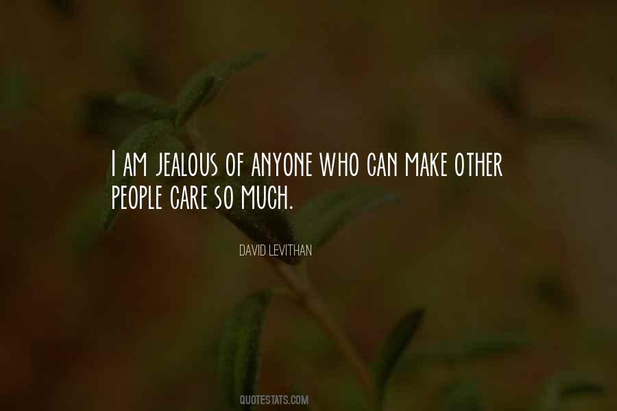 It's Not That I'm Jealous Quotes #8579