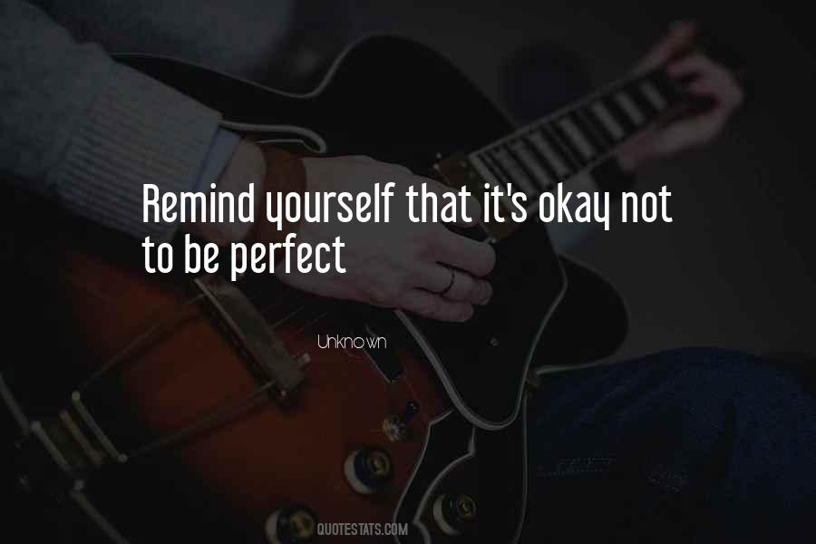 It's Okay Not To Be Perfect Quotes #288172