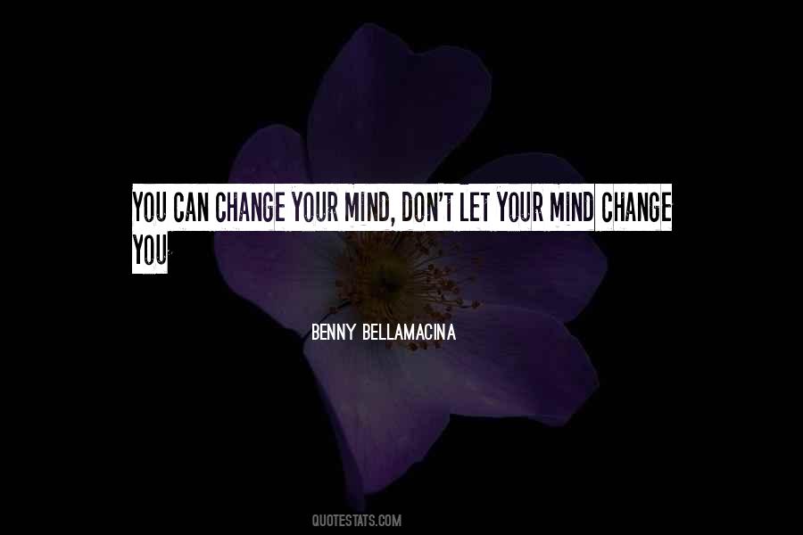 It's Okay To Change Your Mind Quotes #30088