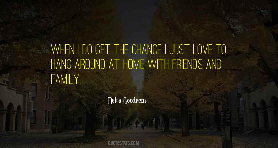 Quotes About Family Friends And Love #729618