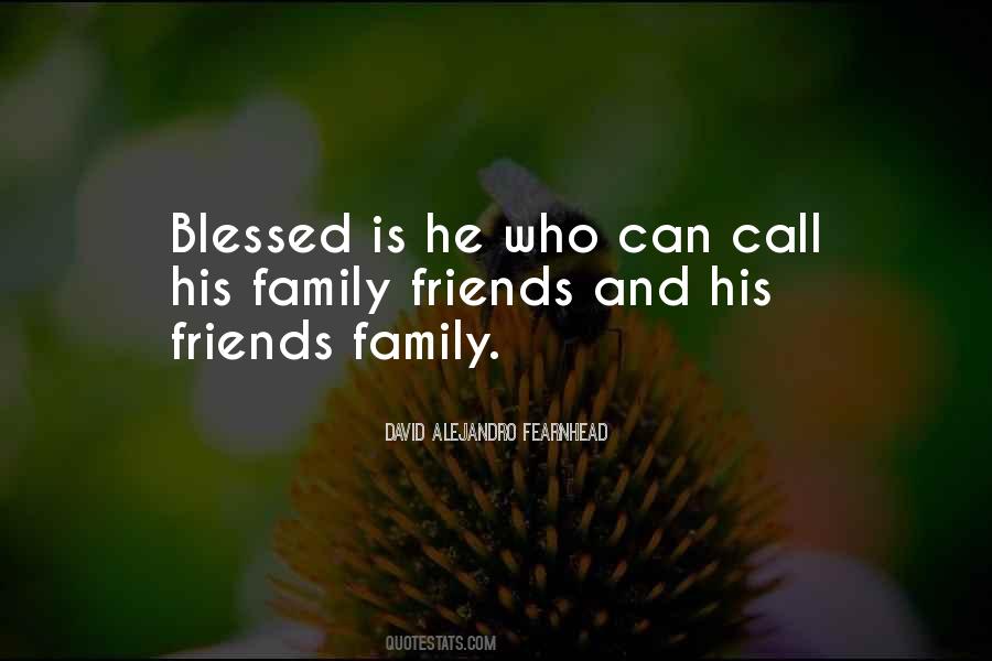 Quotes About Family Friends #1071412